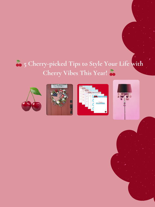 🍒 5 Cherry-picked Tips to Style Your Life with Cherry Vibes This Year! 🍒